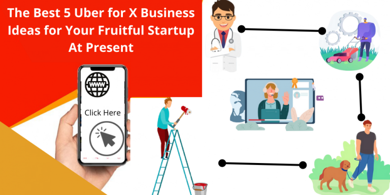 The Best 5 Uber for X Business Ideas for Your Fruitful Startup At Present